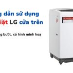  Hướng dẫn sử dụng máy giặt LG cửa trên/lồng đứng