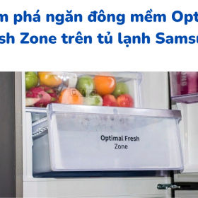 Ngăn đông mềm Optimal Fresh Zone trên tủ lạnh Samsung