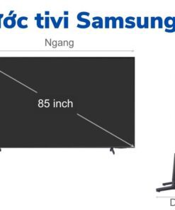 Kích thước tivi 85 inch Samsung