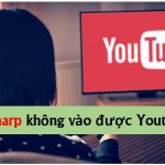 Tivi Sharp không vào được Youtube: nguyên nhân, cách sửa lỗi