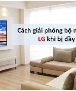 Cách giải phóng bộ nhớ tivi LG