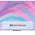 Bảng báo giá tivi Coocaa mới nhất | Đủ model từ 32~100 inch