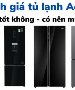 Đánh giá tủ lạnh Aqua có tốt không, có nên mua không?