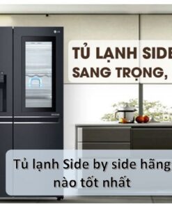 Review các hãng tủ Side by Side tốt nhất | Nên mua hãng nào?