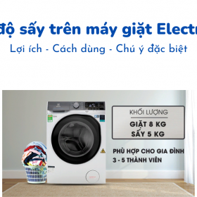 Chế độ sấy của máy giặt Electrolux: Cách dùng và lợi ích đem lại