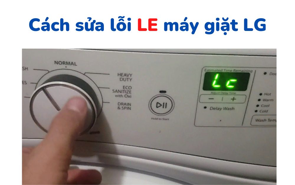 Lỗi LE trên máy giặt LG: Cách tự sửa nhanh nhất