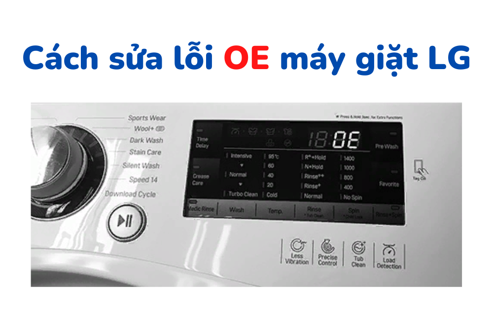 Lỗi OE trên máy giặt LG - Nguyên nhân và cách sửa nhanh chóng