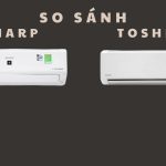 So sánh máy lạnh Sharp và Toshiba: Nên mua loại nào tốt hơn?