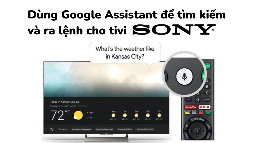 Google Assistant trên tivi Sony: Cách cài đặt và sử dụng