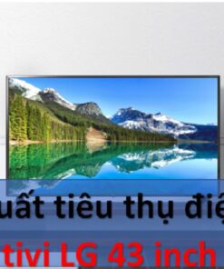 công suất tiêu thụ điện tivi LG 43 inch