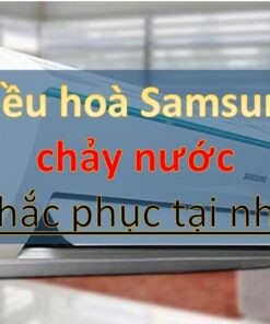dieu-hoa-samsung-bi-chay-nuoc