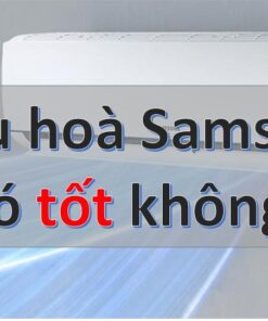 máy lạnh Samsung có tốt không