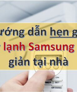 Cách hẹn giờ máy lạnh Samsung