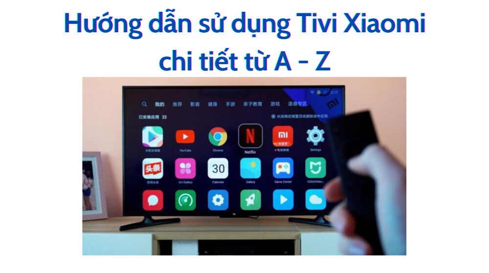 Cách sử dụng tivi Xiaomi | Nhanh chóng, đơn giản