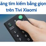 Cách cài đặt để tìm kiếm bằng giọng nói trên tivi Xiaomi | Bật/tắt