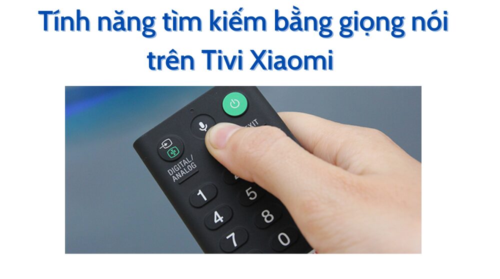 Tìm kiếm bằng giọng nói trên Tivi Xiaomi