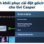 Cách reset tivi Casper: khôi phục cài đặt gốc và cài đặt lại