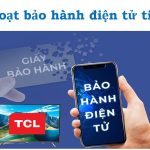 Cách tra cứu/check và kích hoạt bảo hành TCL [tivi, điều hòa]