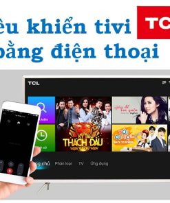 Dùng app điều khiển tivi TCL bằng điện thoại iPhone, Android