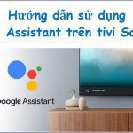 Cách cài đặt và kết nối Google Assistant trên tivi Samsung