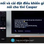 Cách kết nối remote để cài đặt giọng nói trên tivi Casper