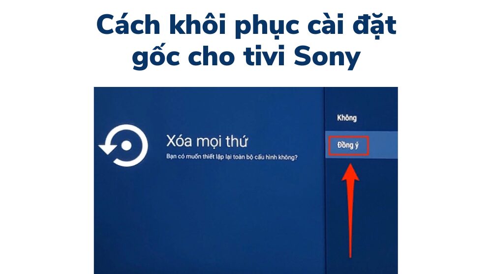 Cách khôi phục cài đặt gốc cho tivi Sony (reset cài đặt)