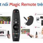 Magic Remote trên tivi LG: Cách kết nối, đăng kí, tắt chuột bay