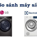 So sánh máy sấy LG và Electrolux: Nên mua loại nào?