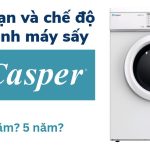 [2023] Thời gian và chế độ bảo hành máy sấy Casper