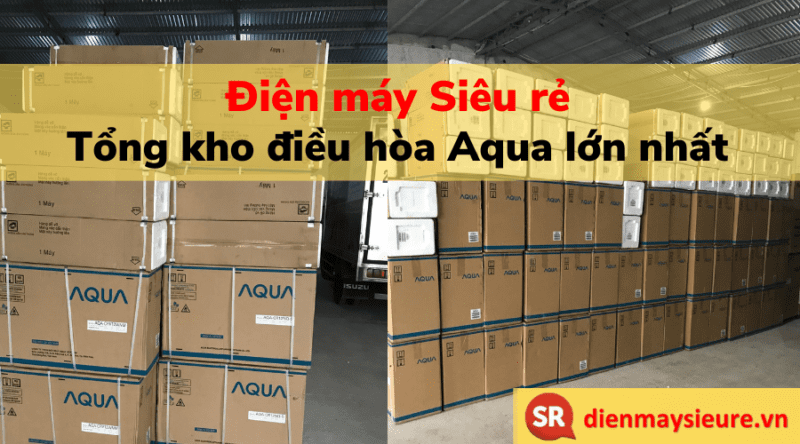 Mua điều hòa Aqua tại tổng kho điện máy siêu rẻ