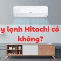 Đánh giá máy lạnh Hitachi: có tốt và bền không? [Nhược điểm]