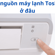 Nút nguồn máy lạnh Toshiba ở đâu: Cách mở không cần remote