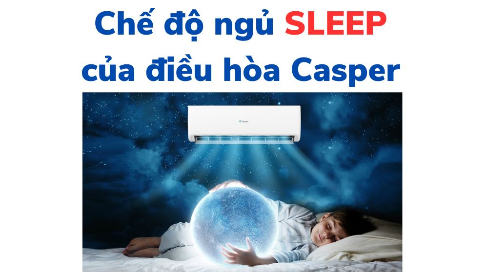 Chế độ ngủ SLEEP của điều hòa Casper: vị trí nút và cách bật