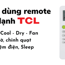 Hướng dẫn sử dụng remote máy lạnh TCL [1 – 2 chiều, R32]