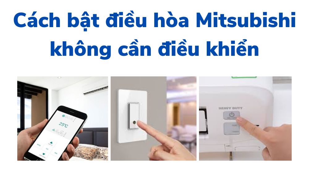 Cách bật điều hòa Mitsubishi không cần điều khiển