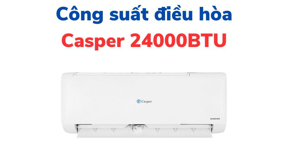 Công suất điều hòa Casper 24000 BTU