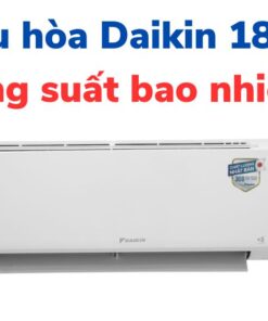 Điều hoà Đaikin 18000 công suất bao nhiêu
