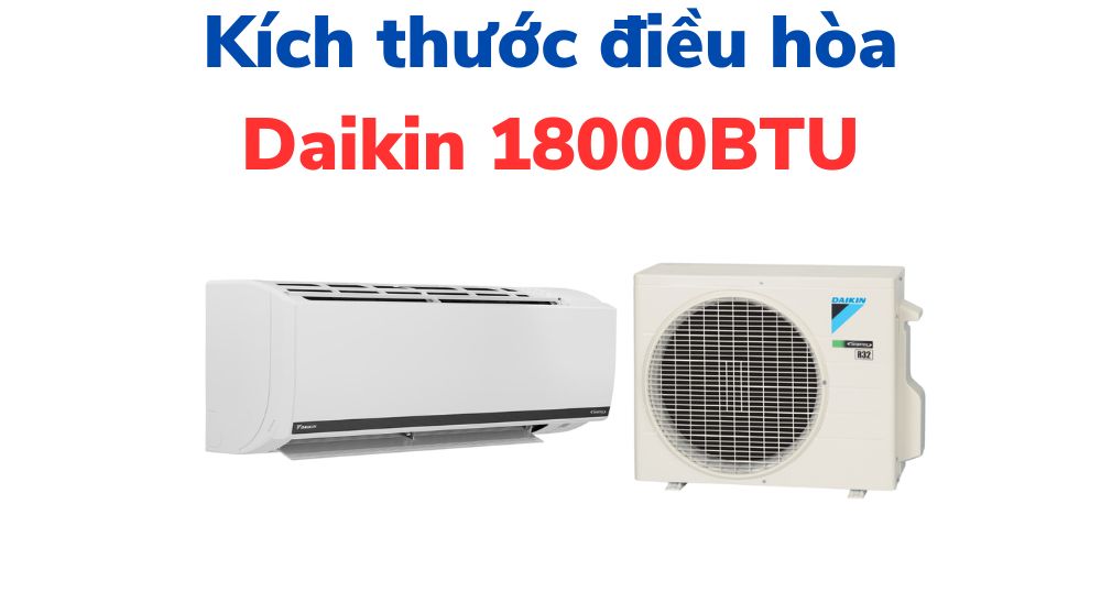 Kích thước điều hoà Daikin 18000BTU
