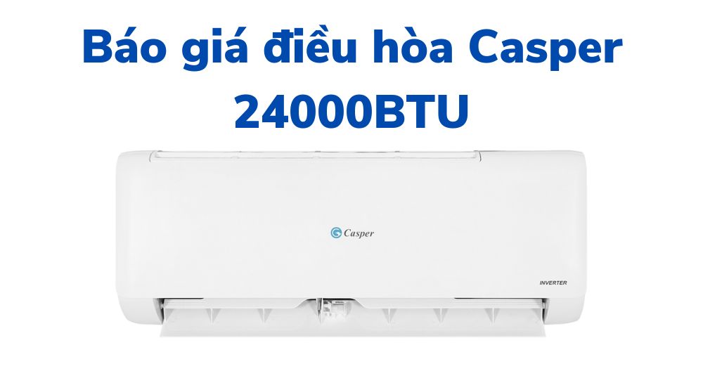 Báo giá điều hòa Casper 24000BTU