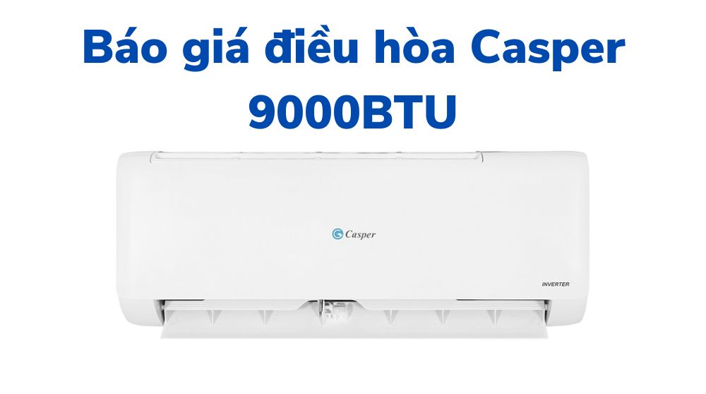 Báo giá điều hoà Casper 9000 BTU