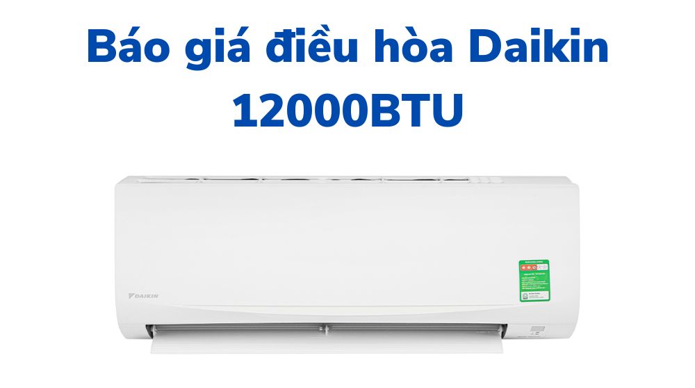 Báo giá điều hòa Đaikin 12000BTU