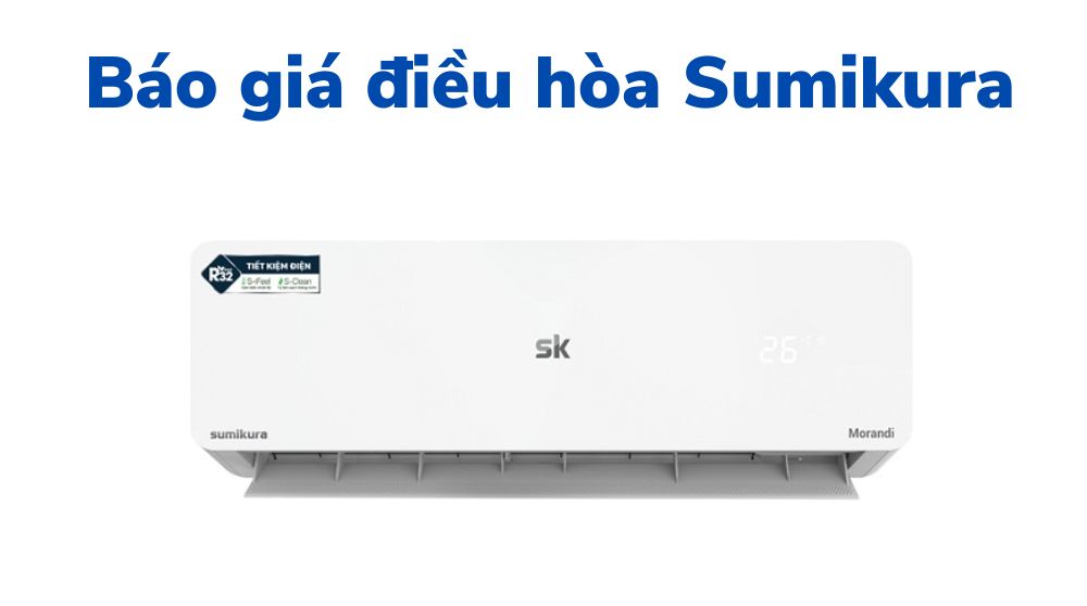 Bảng báo giá điều hòa Sumikura