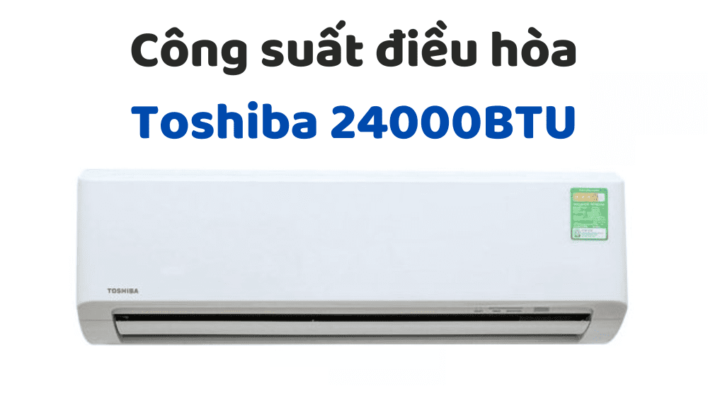 Công Suất điều Hòa Toshiba 24000btu