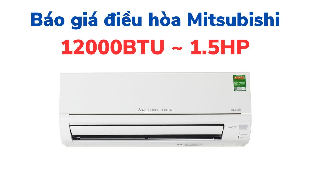 Báo giá điều hòa Mitsubishi 12000 BTU