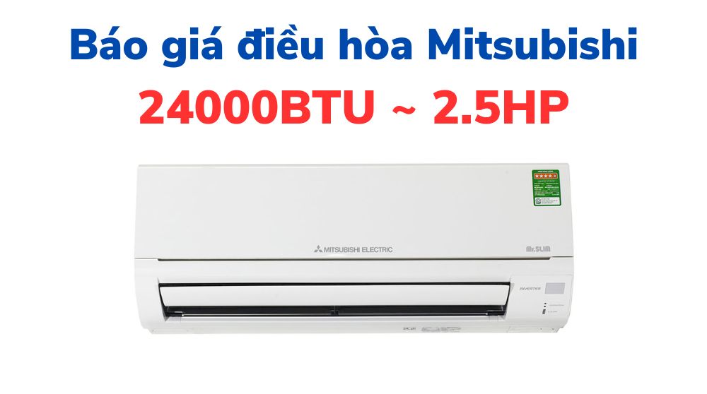 Báo giá điều hòa Mitsubishi 24000 BTU