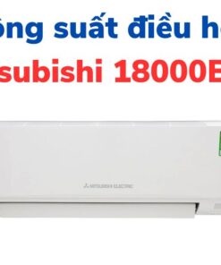 Công suất điều hòa Mitsubishi 18000BTU
