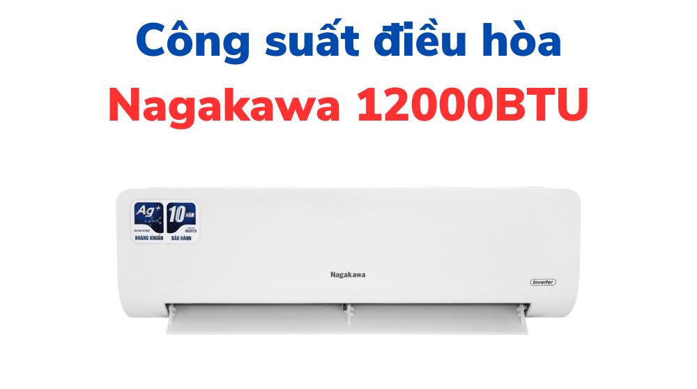 Công suất điều hòa Nagakawa 12000BTU