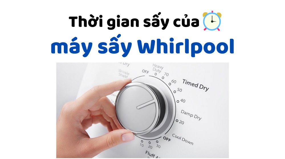 Thời gian sấy khô của máy sấy Whirlpool