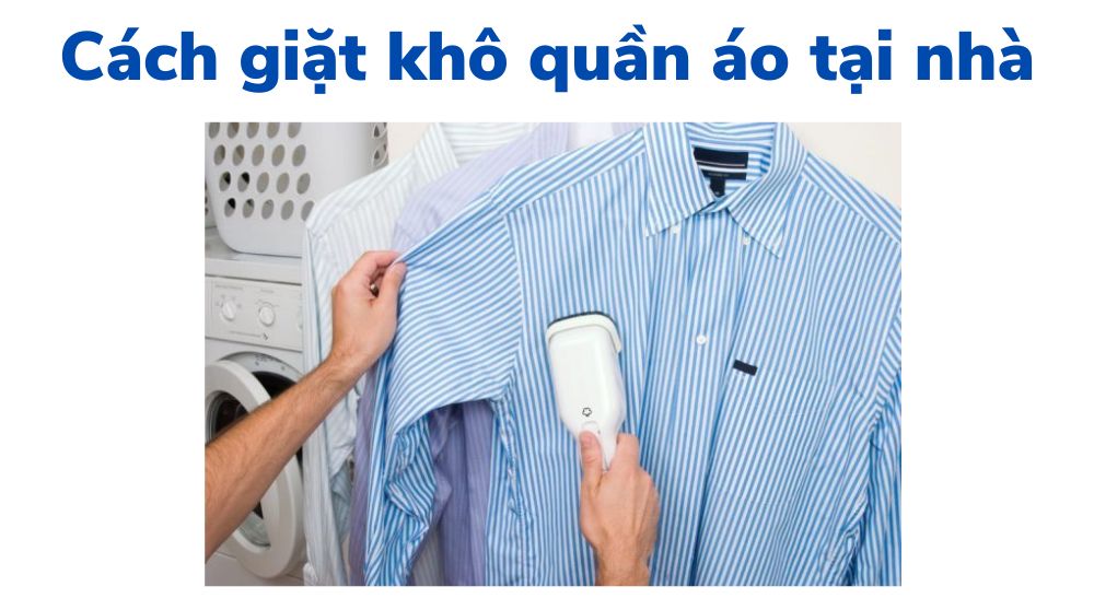 Cách giặt khô quần áo tại nhà
