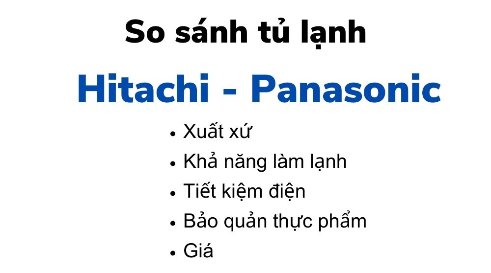 So sánh tủ lạnh Hitachi và Panasonic